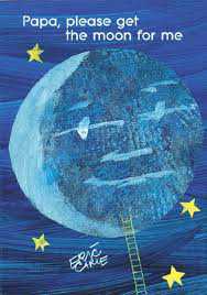 Book cover of Papa, Please Get the Moon for Me